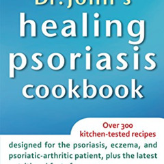 [READ] PDF 🧡 Dr. John's Healing Psoriasis Cookbook by  John O. A. Pagano D.C. EPUB K