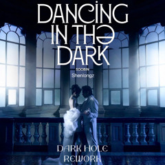 3B - DANCING IN THE DARK HOLE - SOOBIN - SHENLONGZ (DARK HOLE REWORK)