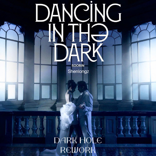 3B - DANCING IN THE DARK HOLE - SOOBIN - SHENLONGZ (DARK HOLE REWORK)