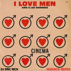 Cinema - I Love Men (Nudisco Remix)