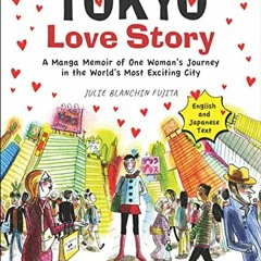 VIEW EBOOK ☑️ Tokyo Love Story: A Manga Memoir of One Woman's Journey in the World's