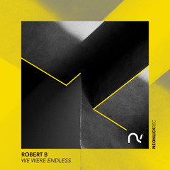 Robert B - We Were Endless | OUT NOW