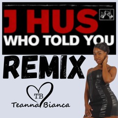 Teanna Bianca - Who Told U (Remix)