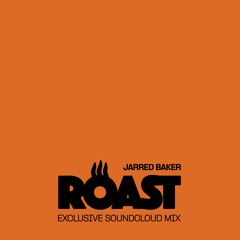 ROAST - MIX 023 - Jarred Baker
