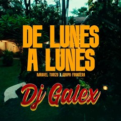 Grupo Frontera, Manuel Turizo - DE LUNES A LUNES EXTENDED FREE DOWNLOAD DJ GALEX