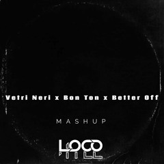 Vetri Neri X Bon Ton X Better Off X Creepin - Anna,Sfera Ebbasta (Loco Hill Mashup)