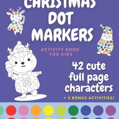 Stream⚡️DOWNLOAD❤️ CHRISTMAS DOT MARKERS ACTIVITY BOOK FOR KIDS 42 cute full page characters