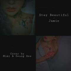 Stay Beautiful - Jamie(제이미) Cover by Mimi&Seung Hee (미미&승희)