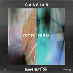 "Imagination" ft. Tora (Yotto Remix)