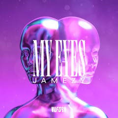 Jamezy - My Eyes