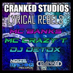 CRANKED STUDIOS // LYRICAL REBELS // MC CRAZY T <> MC BANKS <> DJ DETOX