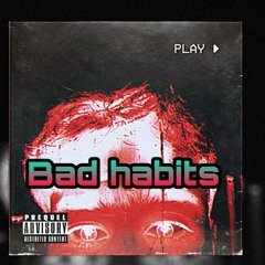 Bad habits