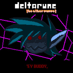 'EY BUDDY, - [Deltarune: 3xThe Other PuPPet]