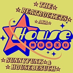☆THE BEATROCKETS☆AKA ☆SUNNYFUNK☆ & ☆HOUSEBESUCH☆