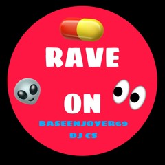 Rave On - (Baseenjoyer69 X DJ CS)