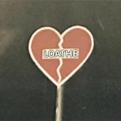 Loathe