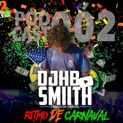 PODCAST 002 (DJ HB SMIITH) - RITMO DE CARNAVAL 2K21