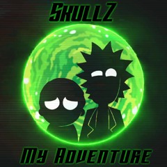SkullZ - My Adventure (Rick And Morty Bootleg)