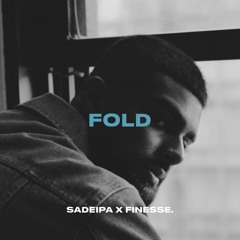 Sadeipa - Fold (ft. Finesse.)
