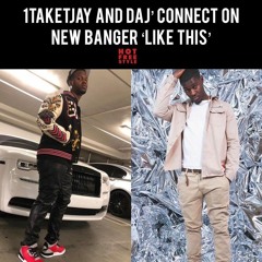 Daj' & 1TakeJay - Like This