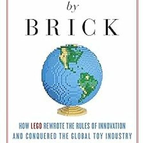 Stream Brick by Brick How LEGO Rewrote the Rules of Innovation and