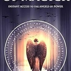 GET EBOOK EPUB KINDLE PDF The 72 Angels of Magick: Instant Access to the Angels of Po