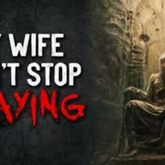 'My Wife Won't Stop Praying' Creepypasta