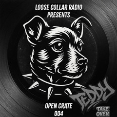 Loose Collar Radio - Open Crate 004 [Teddy Take Over]