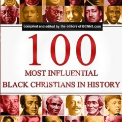 Whyte House Family Spoken Nonfiction Books #75: "100 Most Influential Black Christians in History"
