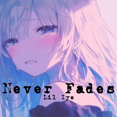 Never Fades (Prod by. GAXILLIC)
