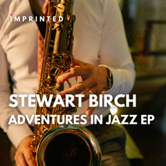 Stewart Birch - Adventures In Jazz (Original Mix)