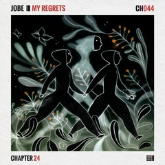 Premiere: JOBE - My Regrets Feat. Haptic [Chapter 24 Records]
