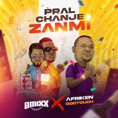 Bmixx - Pral Chanje Zanmi Ft Afriken & GodTouch