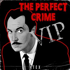 ATEX - THE PERFECT CRIME VIP (FREE DOWNLOAD)
