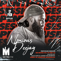 Noxious Dj - Metro FM #PentHouseSessions 2024 [Guest Mix]
