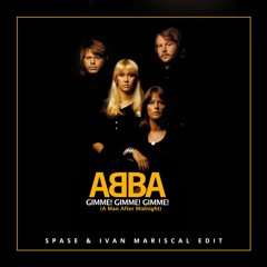 ABBA - Gimme Gimme Gimme (Spase & Ivan Mariscal Edit)