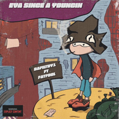 Eva Since A Youngin Ft FatFool