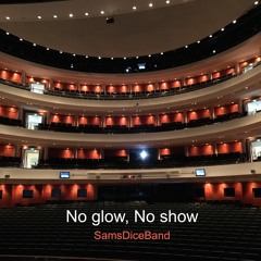 No Glow, No Show