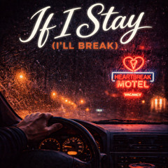 If I Stay (I’ll Break)