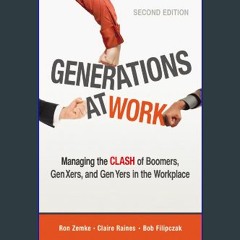 $$EBOOK 📖 Generations at Work: Managing the Clash of Boomers, Gen Xers, and Gen Yers in the Workpl