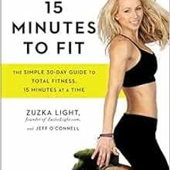 [ACCESS] EPUB ✏️ 15 Minutes to Fit: The Simple 30-Day Guide to Total Fitness, 15 Minu