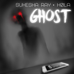 KØLA & Sukesha Ray - Ghost
