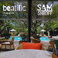 Sam Shroff_Beatific_6th Aug 2022