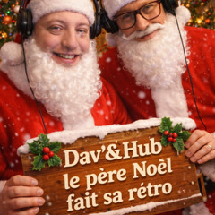 Dav' & Hub Le Pére Noel fait sa rétro 24/25/12/25 Réveillon Night