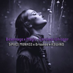 Besomage X Magic - Careless Whisper [SPVC3 M0NK33, Breakee, R3WiND Remix feat. JuJu]