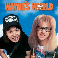 Waynes World (Sped Up)