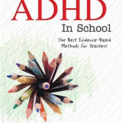View KINDLE 💛 Managing ADHD in School: The Best Evidence-Based Methods for Teachers