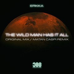 Erkka - The Wild Man Has It All (Matan Caspi Remix)