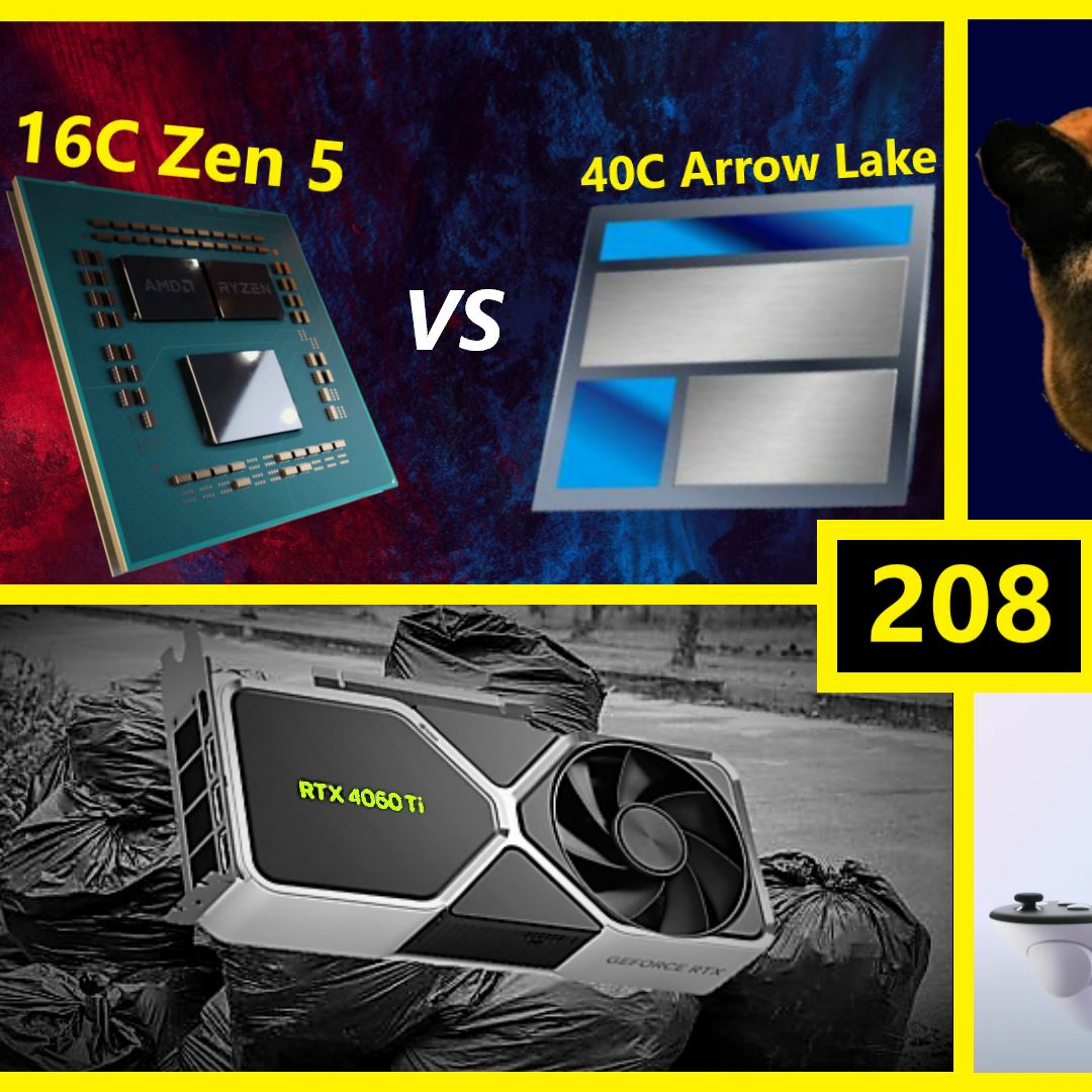 cover of episode 208. 16C Zen 5 vs 40C Arrow Lake, Intel Cougar Cove, RTX 4060 Ti Sales, Meta Quest 3