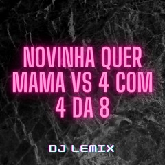 NOVINHA QUER MAMAR VS 4 COM 4 DA 8 - MCS KEVIN ,MAGRINHO,TILBITA(DJLEMIX)